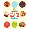 100 Best Vegan Baking Recipes: Amazing Cookies, Cakes, Muffins, Pies, Brownies and Breads - Paperback