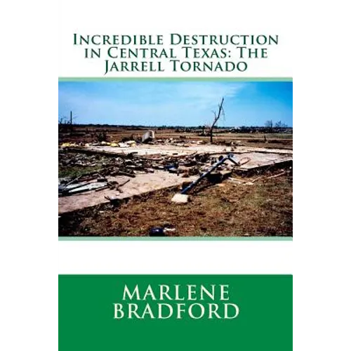 Incredible Destruction in Central Texas: The Jarrell Tornado - Paperback