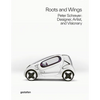 Roots and Wings: Peter Schreyer: Designer, Artist, and Visionary - Hardcover