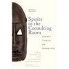 Spirits in the Consulting Room: Eight Tales of Healing - Paperback