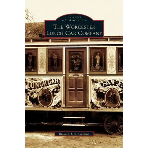 Worcester Lunch Car Company - Hardcover
