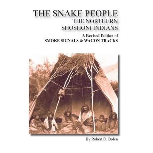 The Snake People the Northern Shoshoni Indians - Paperback