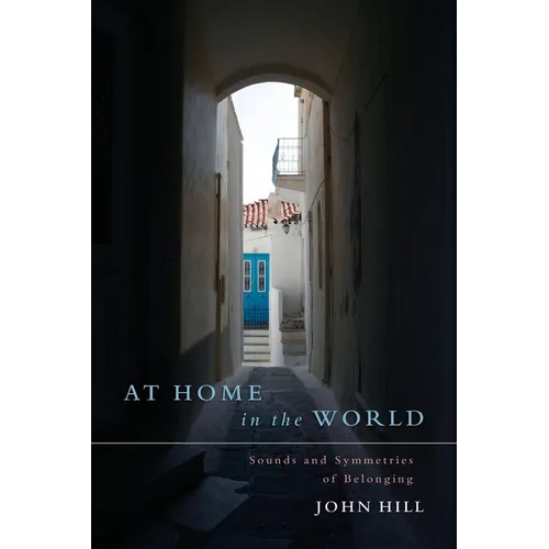 At Home In The World: Sounds and Symmetries of Belonging - Paperback