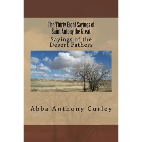 The Thirty Eight Sayings of Saint Antony the Great: Sayings of the Desert Fathers - Paperback