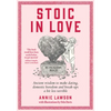 Stoic in Love: Ancient Wisdom to Make Dating, Domestic Boredom and Break-Ups a Bit Less Terrible - Paperback