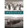 New Mexico Death Rituals: A History - Paperback