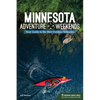 Minnesota Adventure Weekends: Your Guide to the Best Outdoor Getaways - Paperback