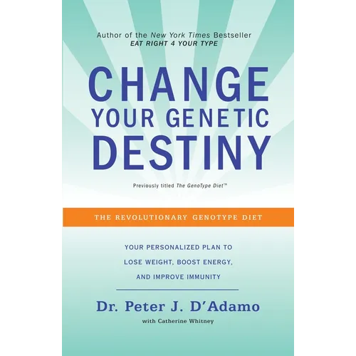 Change Your Genetic Destiny: The Revolutionary Genotype Diet - Paperback