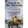 Towards the Far Horizons: Two Famous American Mountain Men, Explorers & Trappers-The Personal Narrative of James O. Pattie, of Kentucky by Timothy Fli - Paperback