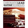 Chromatic Lead Guitar Techniques: Discover Approach Notes, Enclosures, Delayed Resolution & Other Chromatic Concepts - Paperback