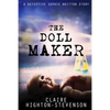 The Doll Maker: A Detective Sophie Whitton Story - Paperback