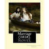 Marriage (1818). By: Susan Edmonstoune Ferrier: Marriage (1818) is the shrewdly observant tale of a young woman's struggles with parental a - Paperback