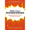 Middle School Superpowers: Raising Resilient Tweens in Turbulent Times - Paperback