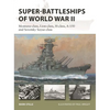 Super-Battleships of World War II: Montana-Class, Lion-Class, H-Class, A-150 and Sovetsky Soyuz-Class - Paperback