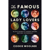 The Famous Lady Lovers: Black Women and Queer Desire Before Stonewall - Paperback