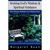 Seeking God's Wisdom & Spiritual Guidance: His Chosen Path for our Daily Lives - Paperback