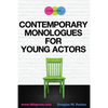 Contemporary Monologues for Young Actors: 54 High-Quality Monologues for Kids & Teens - Paperback