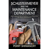 Schustermeyer and the Maintenance Department: Extending the Life of Facilities versus Extending the Life of Schustermeyer - Paperback