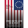 Fire Beneath Our Feet: Shays' Rebellion and Its Constitutional Impact - Paperback