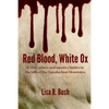 Red Blood, White Ox: A story of love and injustice hidden in the hills of the Appalachian Mountains - Paperback