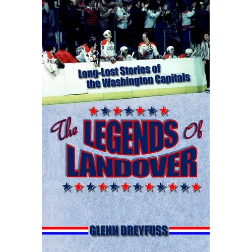 The Legends of Landover: Long-Lost Stories of the Washington Capitals - Paperback