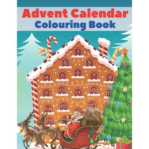 Advent Calendar Colouring Book: 24 Numbered Christmas Colouring Pages for Toddlers and Preschoolers - This Activity Book Is Perfect Gift for Christmas - Paperback