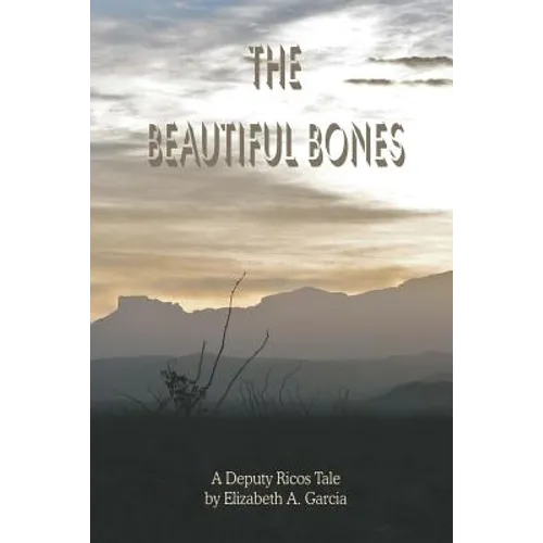 The Beautiful Bones: a Deputy Ricos Tale - Paperback