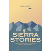 Sierra Stories: Tales of Dreamers, Schemers, Bigots, and Rogues - Paperback