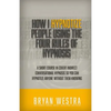 How I Hypnotize People Using The Four Rules Of Hypnosis: A Short Course In Covert Indirect Conversational Hypnosis So You Can Hypnotize Anyone Without - Paperback