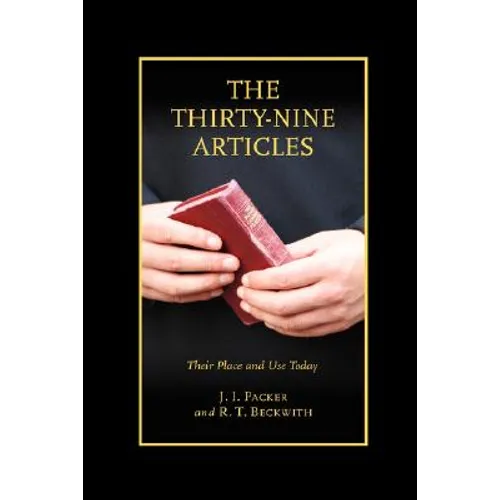 The Thirty-nine Articles: Their Place and Use Today - Paperback