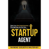 The Startup Agent: Start Your Real Estate Business The Right Way, The First Time - Paperback