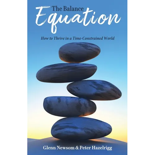 The Balance Equation: How to Thrive in a Time-Constrained World - Paperback