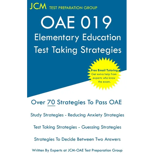 OAE 019 Elementary Education - Test Taking Strategies: OAE 019 Exam - Free Online Tutoring - New 2020 Edition - The latest strategies to pass your exa - Paperback