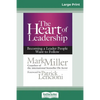 The Heart of Leadership: Becoming a Leader People Want to Follow (16pt Large Print Edition) - Paperback
