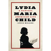 Lydia Maria Child: A Radical American Life - Hardcover
