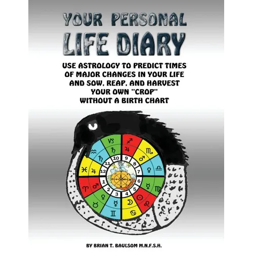 Your Personal Life Diary: Use Astrology to predict times of major changes in your life and sow, reap, and harvest your own "crop" without a birth char - Paperback