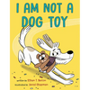 I Am Not a Dog Toy - Hardcover