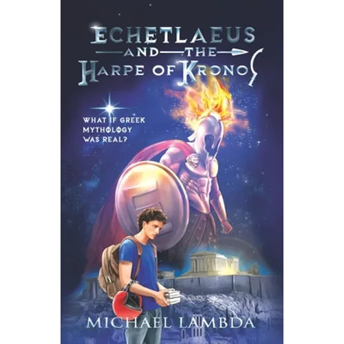 Echetlaeus and the Harpe of Kronos: What if Greek mythology was real? - Paperback