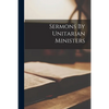 Sermons By Unitarian Ministers - Paperback