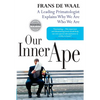 Our Inner Ape: A Leading Primatologist Explains Why We Are Who We Are - Paperback