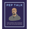 Pep Talk: The Words and Wisdom of the Catalan Master - Hardcover
