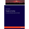 Thoughts on hunting: In a series of familiar letters to a friend - Paperback