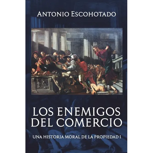 Los enemigos del comercio: Una historia moral de la propiedad Volumen 1 - Paperback