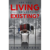 Are You Living Or Just Existing?: How Corruption And Current World Affairs Is Damaging Human Evolution And Personal Growth. - Paperback