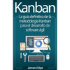 Kanban: La guía definitiva de la metodología Kanban para el desarrollo de software ágil - Hardcover