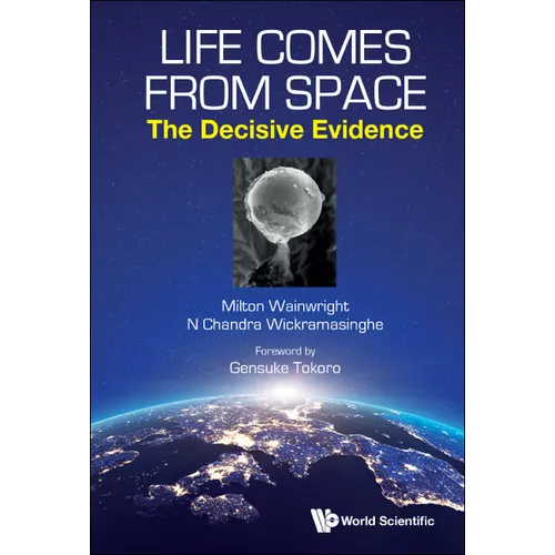 Life Comes from Space: The Decisive Evidence - Hardcover