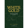 White Gold: The Diary of a Rubber Cutter in the Amazon 1906 - 1916 - Paperback