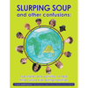 Slurping Soup and Other Confusions - Paperback