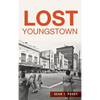 Lost Youngstown - Hardcover