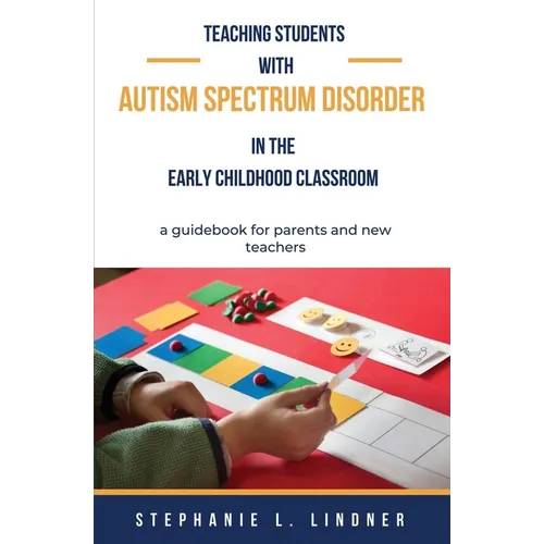 Teaching Students With Autism Spectrum Disorder: A guidebook for parents and new teachers - Paperback
